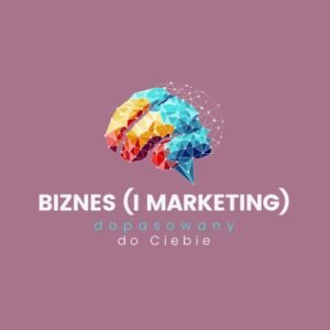 SESJA STRATEGICZNA: BIZNES (I MARKETING) DOPASOWANY DO CIEBIE