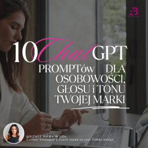 10 CHATGPT PROMPTÓW DLA OSOBOWOŚCI, GŁOSU I TONU TWOJEJ MARKI